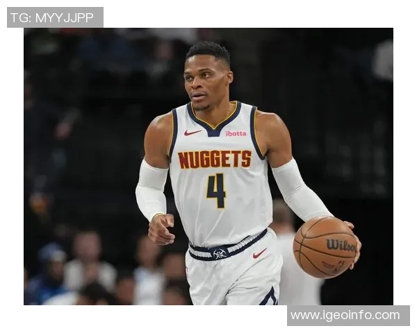 威少空砍14+8+11！候补出战难阻三连败 掘金主帅：我能转正有他劳绩